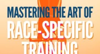 Mastering the Art of Race-Specific Training